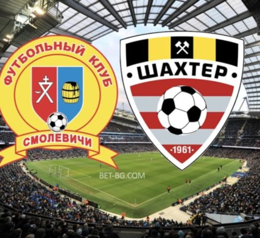 смолевичи - шахтьор солигорск bet365